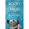 Rocky and Arjun: Eventual Days With My Mountain Dog