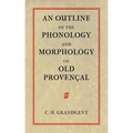 An Outline of the Phonology and Morphology of Old Provencal