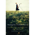 Theology for a Troubled Believer: An Introduction to the Christian Faith