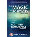 The Magic of Positivity: Living Positively Remarkable Every Day