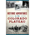 Historic Adventures on the Colorado Plateau