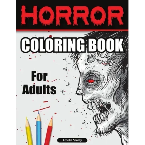 Creepy Coloring Book for Adults: Horror Designs, Coloring Book for Relaxation and Stress Relief
