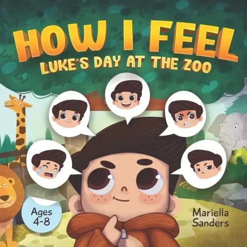 How I Feel: Luke's Day at the Zoo Ages 4-8: An Emotion Book for Kids on How to Recognise and Express Feelings, Self-Regulate and L