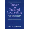 Prayer in Pastoral Counseling: Suffering, Healing, and Discernment
