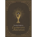 The Ave Guide to Eucharistic Adoration