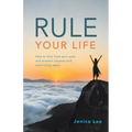 Rule Your Life: How to Heal from Your Past and Present Traumas and Start Living Again
