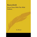 Butterfield: Seven Years With The Wild Indians