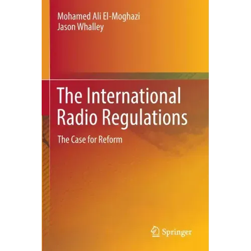 The International Radio Regulations: The Case for Reform