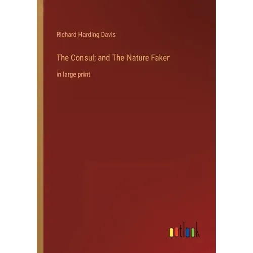 The Consul; and The Nature Faker: in large print