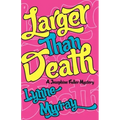 Larger Than Death