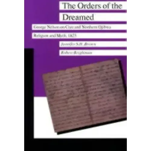 The Orders of the Dreamed: George Nelson on Cree and Northern Ojibwa Religion and Myth, 1823