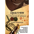 Sparrow - A Chronicle of Defiance: An epic account of The Sparrows - Battle of Britain gunners who defended Timor in 1942 as part of Sparrow Force.