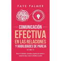 Comunicación Efectiva en las Relaciones y Habilidades de Pareja (2 en 1): Más de 33 habilidades, actividades y preguntas para ayudarte a comunicarte m
