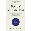 Daily Minimalism: 21 Life-Changing Meditations on Simplicity and Clutter-Free Living
