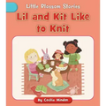 Lil and Kit Like to Knit