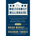 The Multifamily Millionaire, Volume II: Create Generational Wealth by Investing in Large Multifamily Real Estate