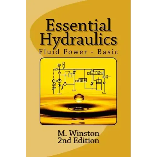 Essential Hydraulics: Fluid Power - Basic
