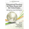 Educational Practices in China, Korea, and the United States: Reflections from a Study Abroad Experience