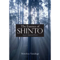 The Essence of Shinto: Japan's Spiritual Heart