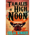 Tamales at High Noon: A Little Tombstone Cozy Mystery