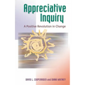 Appreciative Inquiry: A Positive Revolution in Change