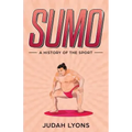 Sumo: A History of the Sport