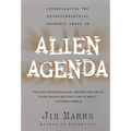 Alien Agenda: Investigating the Extraterrestrial Presence Among Us