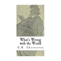What's Wrong with the World: G.K. Chesterton
