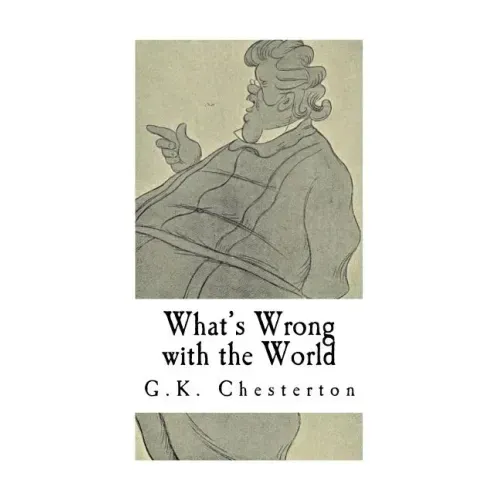 What's Wrong with the World: G.K. Chesterton