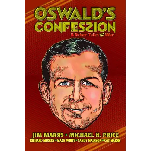 Oswald's Confession & Other Tales from the War