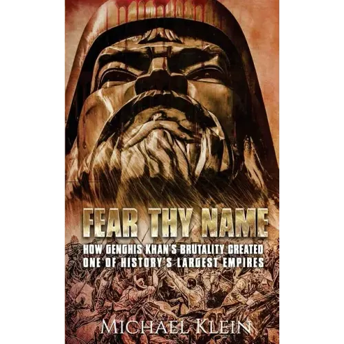 Fear Thy Name: How Genghis Khan's Brutality Created one of History's Largest empires