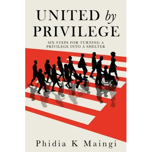 United by Privilege: Six Steps for Turning a Privilege Into a Shelter
