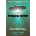 The Interrupted Journey: Two Lost Hours Aboard a Ufo: The Abduction of Betty and Barney Hill