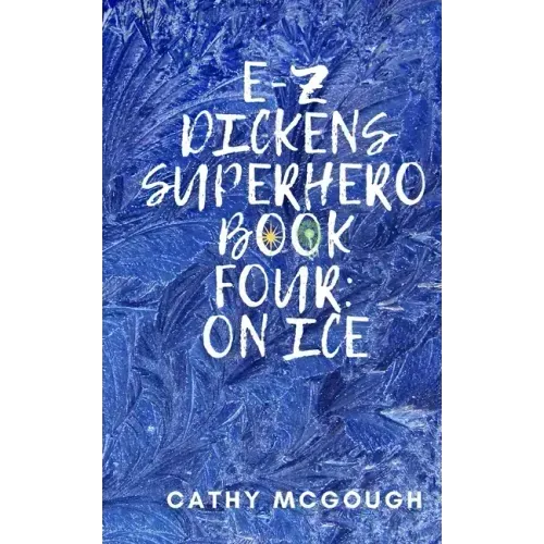 E-Z Dickens Superhero Book Four: On Ice
