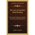 The Laws of Scientific Hand Reading: A Practical Treatise on the Art Commonly Called Palmistry