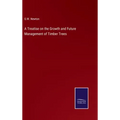 A Treatise on the Growth and Future Management of Timber Trees