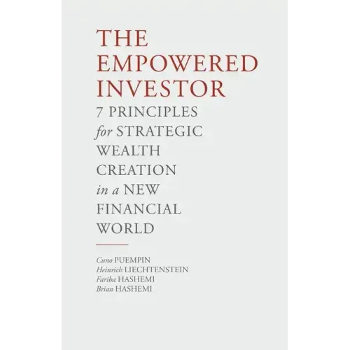 The Empowered Investor: 7 Principles for Strategic Wealth Creation in a New Financial World