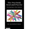 The Psychoid, Soul and Psyche: Piercing Space-Time Barriers