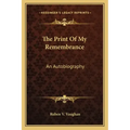 The Print of My Remembrance: An Autobiography
