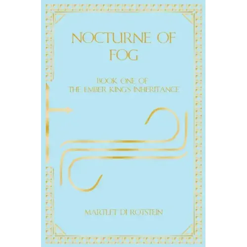 Nocturne of Fog: Book One of the Ember King's Inheritance