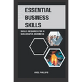 Essential business skills: Skills required for a successful business