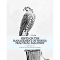 Hints on the Management of Hawks: Practical Falconry