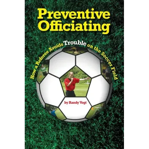 Preventive Officiating: How a Referee Avoids Trouble on the Soccer Field