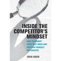Inside the Competitor's Mindset: How to Predict Their Next Move and Position Yourself for Success