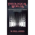 Theological Worlds: Understanding the Alternative Rhythms of Christian Belief