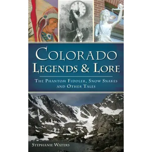 Colorado Legends & Lore: The Phantom Fiddler, Snow Snakes and Other Tales