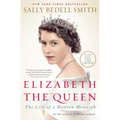 Elizabeth the Queen: The Life of a Modern Monarch