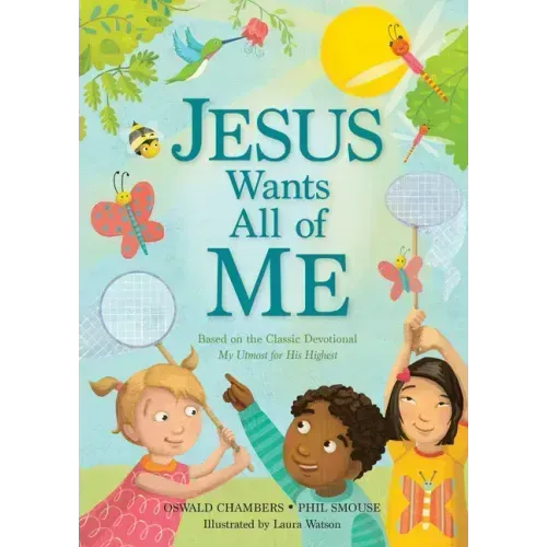 Jesus Wants All of Me: Based on the Classic Devotional My Utmost for His Highest