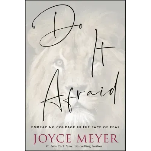 Do It Afraid: Embracing Courage in the Face of Fear