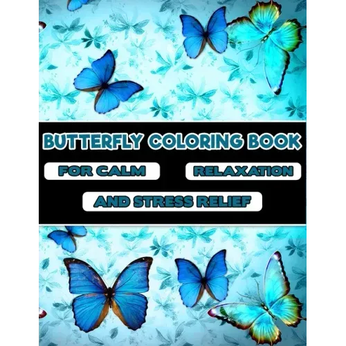 Butterfly Coloring Book -For Calm, Relaxation, and Stress Relief: Featuring 50 Unique Butterfly illustration image - Butterfly Coloring Book for Adult